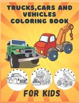 Trucks Cars and Vehicle Coloring Book for Kids