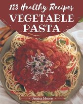 123 Healthy Vegetable Pasta Recipes