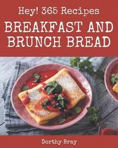 Hey! 365 Breakfast and Brunch Bread Recipes