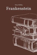 Frankenstein by Mary Shelley