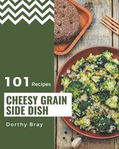 101 Cheesy Grain Side Dish Recipes