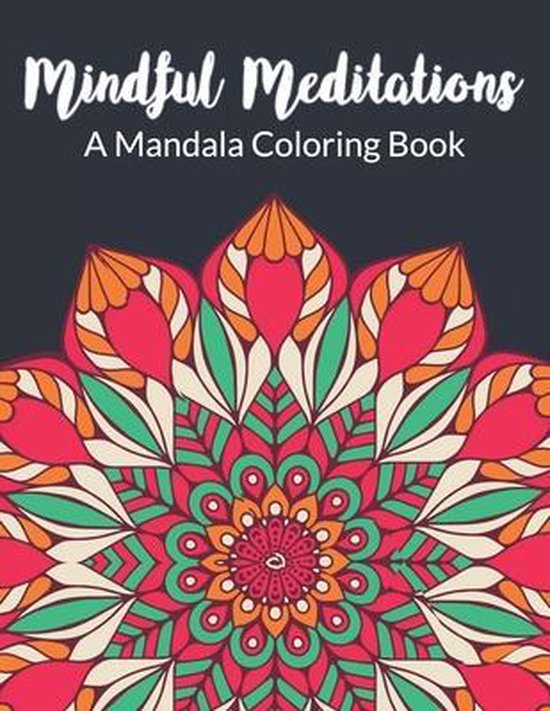 Mindful Meditations A Mandala Coloring Book, Zcraft 9798573766034