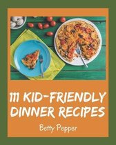 111 Kid-Friendly Dinner Recipes