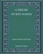 A Dream of Red Hands - Large Print Edition