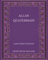 Allan Quatermain - Large Print Edition