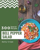 300 Special Bell Pepper Salad Recipes