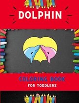 Dolphin coloring book for toddlers: Funny & easy dolphin coloring book for kids, toddlers & preschoolers, boys & girls: A Fun Kid coloring book for beginners