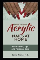 Guide to apply Acrylic Nails at Home