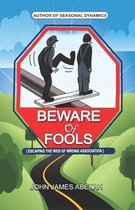 Beware of Fools