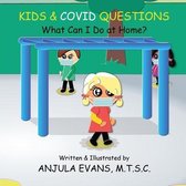 KIDS  AMP  COVID QUESTIONS: WHAT CAN I D