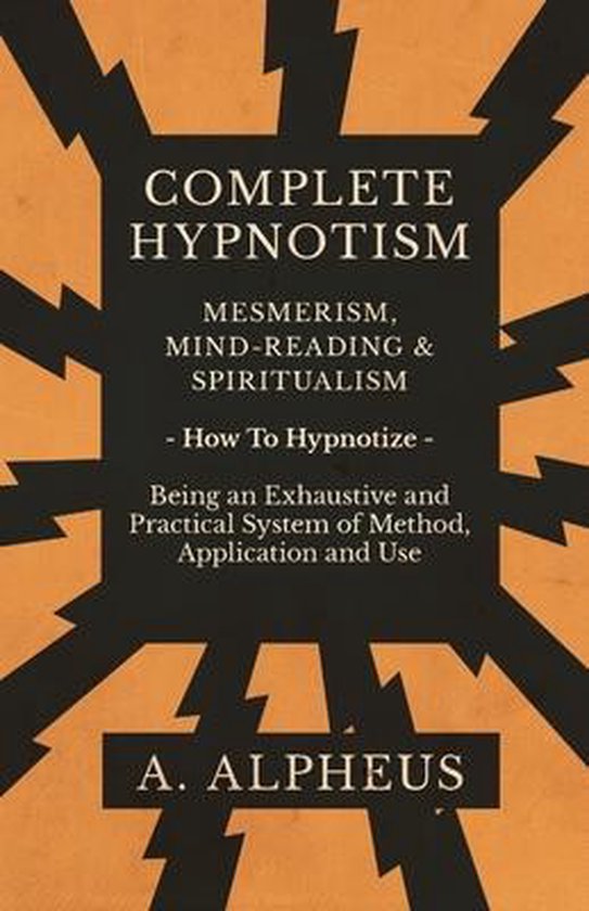 Complete Hypnotism - Mesmerism, Mind-Reading and Spiritualis ... - cover