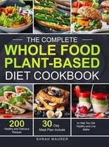 The Complete Whole Food Plant-Based Diet Cookbook