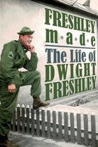 Freshley Made: The Life of Dwight Freshley