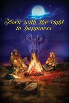Born With The Right To Happiness