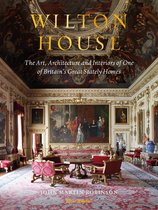 Wilton House The Art, Architecture and Interiors of One of Britains Great Stately Homes