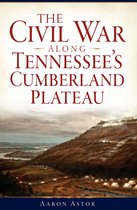 Civil War Series - The Civil War along Tennessee's Cumberland Plateau