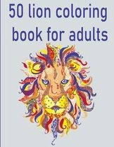 50 lion coloring book for adults: 50 amazing lions illustrations for adults, kids and teens