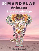 50 Mandalas Animaux Livre de coloriage Enfants 6 ans et plus: Livre a colorier - Mandalas animaux pour enfants 6 ans et plus