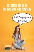 The Little Story Of The Girl Who Like Planning_ What If Everything Goes A Different Path