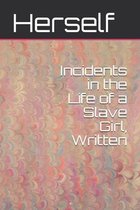 Incidents in the Life of a Slave Girl, Written