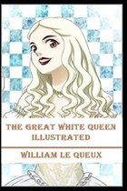 The Great White Queen Illustrated