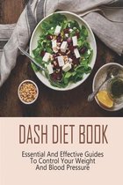 Dash Diet Book_ Essential And Effective Guides To Control Your Weight And Blood Pressure