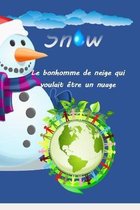 Snow, le bonhomme de neige qui voulait etre un nuage