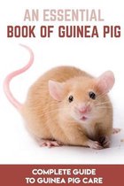 An Essential Book Of Guinea Pig Complete Guide To Guinea Pig Care