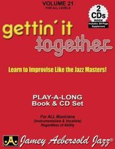 Volume 21: Gettin' It Together (with 2 Free Audio CDs): Learn to Improvise Like the Jazz Masters