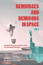 Demiurges and Demigods in Space, Vol. 1