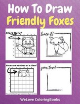 How To Draw Friendly Foxes