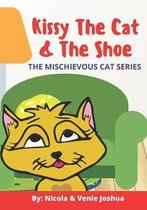 Kissy The Cat & The Shoe: The Mischievous Cat Series