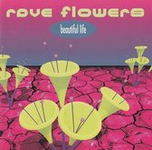 Rave Flowers - Beautiful Life