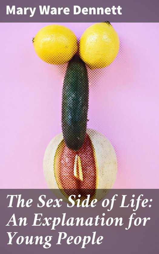 The Sex Side of Life: An Explanation for Young People - cover