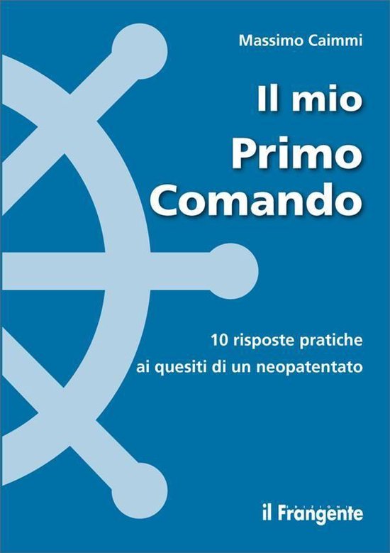 Il mio Primo Comando. 10 risposte pratiche ai quesiti di un  ... - cover