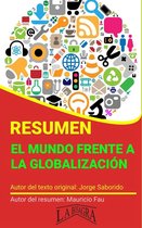 RESÚMENES UNIVERSITARIOS - Resumen de El Mundo Frente a la Globalización