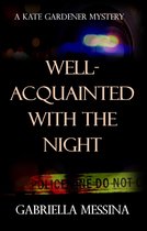 Kate Gardener Mysteries 3 - Well-Acquainted with the Night