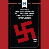The Macat Analysis of Daniel Goldhagen's Hitler's Willing Executioners