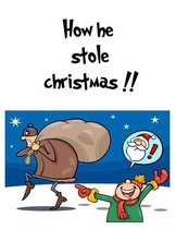 How He Stole Christmas !!