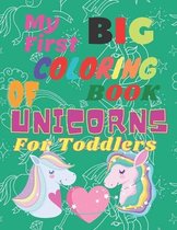 My First BIG COLORING BOOK OF UNICORNS For Toddlers