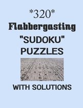320 Flabbergasting  Sudoku  puzzles with Solutions