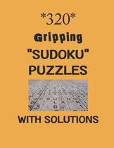 320 Gripping  Sudoku  puzzles with Solutions