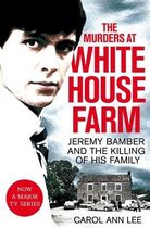 The Murders at White House Farm Jeremy Bamber and the killing of his family The definitive investigation