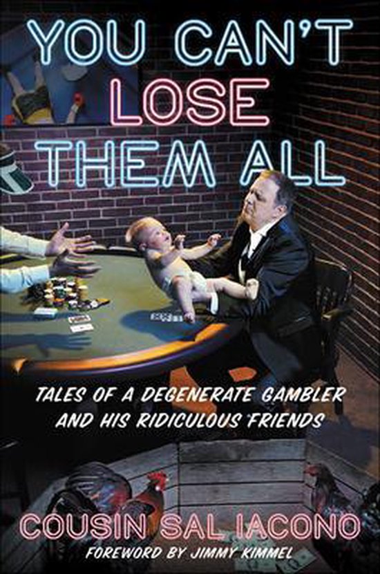 You Can't Lose Them All Tales of a Degenerate Gambler and Hi ... - cover