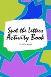 Spot the Letters Activity Book for Children (6x9 Coloring Book / Activity Book)