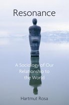 Resonance A Sociology of Our Relationship to the World