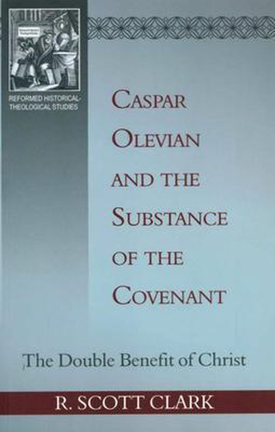 Caspar Olevian and the Substance of the Covenant