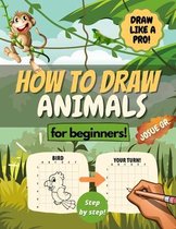 How to draw ANIMALS for beginners: Draw like a pro STEP BY STEP!: Cute, easy & funny activity book for kids. Learn how to draw animals