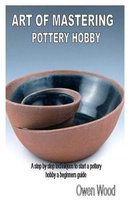 Art of Mastering Pottery Hobby