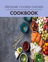Pressure Cooker Chicken Cookbook